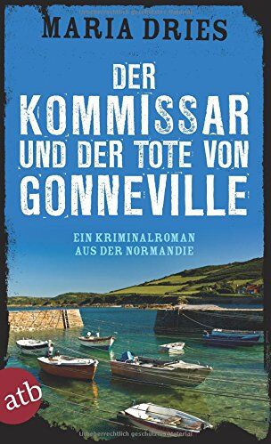 Maria Dries - Der Kommissar und der Tote von Gonneville: Ein Kriminalroman aus der Normandie (Kommissar Philippe Lagarde, Band 5) - Preis vom 16.10.2026 11:41:07 h