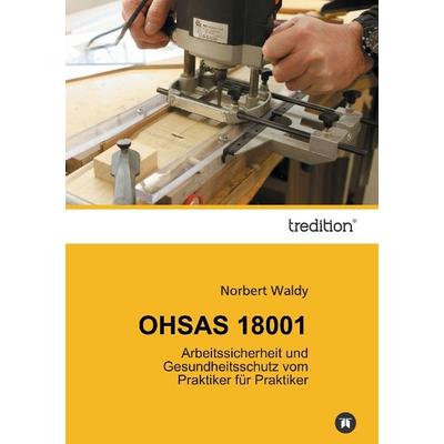 OHSAS 18001, Taschenbuch von Norbert Waldy, Tredition, 978-3-8495-7475-8