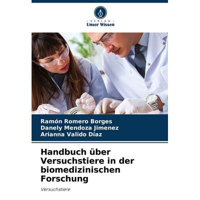 Handbuch über Versuchstiere in der biomedizinischen Forschung, Taschenbuch von Ramón Romero Borges,Danely Mendoza Jimenez,Arianna Valido Díaz, Verlag