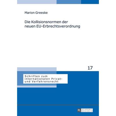 Die Kollisionsnormen der neuen EU-Erbrechtsverordnung, Gebundene Ausgabe von Marion Greeske, Peter Lang GmbH, Internationaler Verlag der