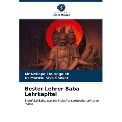 Bester Lehrer Baba Lehrkapitel, Taschenbuch von Nellepali Muragaiah,Morusu Siva Sankar, Verlag Unser Wissen, 978-620-3-62716-9