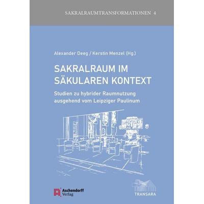 Sakralraum im säkularen Kontext, Taschenbuch von Alexander Deeg,Kerstin Menzel, Aschendorff, 978-3-402-21294-3