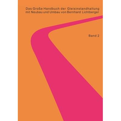 Das Große Handbuch der Gleisinstandhaltung - Stabilisierung - Digitalisierun - Gleisreinigung - Umwelt Nachhaltigkeit - Planumssanierung -