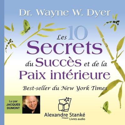 Les dix secrets du succès et de la paix intérieure - Wayne W. Dyer, Audio, 9781894985031