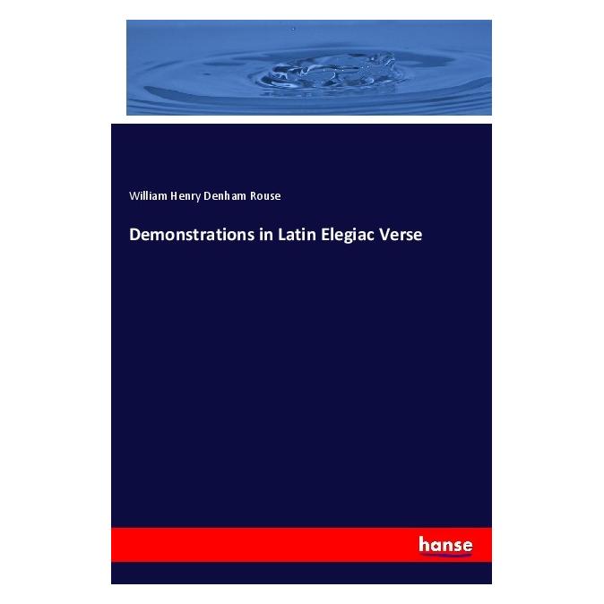 Hansebooks Demonstrations in Latin Elegiac Verse (Englisch, Softcover, William Henry Denham Rouse) (40606704)