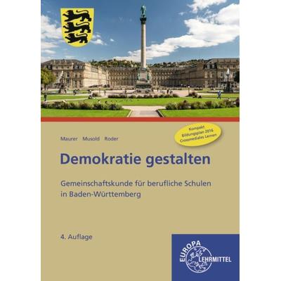 Maurer, R: Demokratie gestalten - BW, Taschenbuch von Rainer Maurer,Björn Roder,Alexander Musold, Europa-Lehrmittel, 978-3-7585-6800-8
