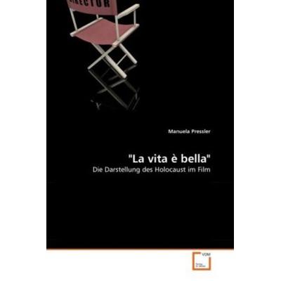 Pressler, M: 'La vita è bella'; Taschenbuch von Manuela Pressler, VDM, 978-3-639-29542-9