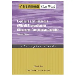 Exposure and Response (Ritual) Prevention for Obsessive-Compulsive Disorder: Therapist Guide, Ratgeber von Tracey K. Lichner, Edna B. Foa, Elna Yadin