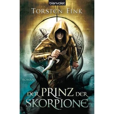 Der Prinz der Skorpione / Schattenprinz Trilogie Band 3, Taschenbuch von Torsten Fink, Blanvalet, 978-3-442-26858-0
