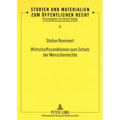 Wirtschaftssanktionen zum Schutz der Menschenrechte, Taschenbuch von Stefan Remmert, Peter Lang GmbH, Internationaler Verlag der Wissenschaften,