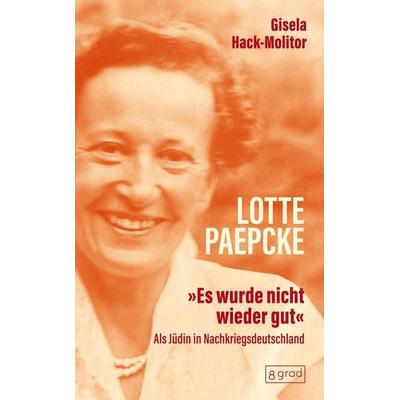 Lotte Paepcke, Gebundene Ausgabe von Gisela Hack-Molitor, 8 grad verlag GmbH & Co. KG, 978-3-910228-17-7