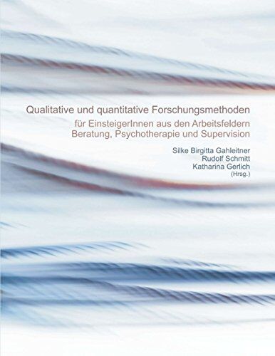 Gahleitner, Silke Birgitta - Quantitative und qualitative Forschungsmethoden: für EinsteigerInnen aus den Arbeitsfeldern Beratung, Psychotherapie und Supervision - Preis vom 09.10.2026 07:28:09 h