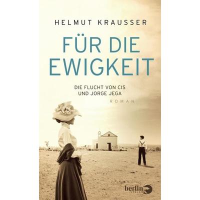 Für die Ewigkeit, Gebundene Ausgabe von Helmut Krausser, Berlin Verlag, 978-3-8270-1204-3