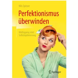 Perfektionismus überwinden, Sachbücher von Nils Spitzer