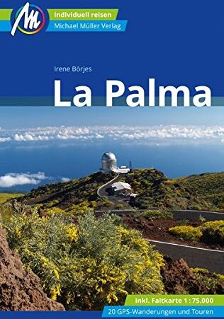 Irene Börjes - La Palma Reiseführer Michael Müller Verlag: Individuell reisen mit vielen praktischen Tipps - Preis vom 11.10.2026 03:10:56 h