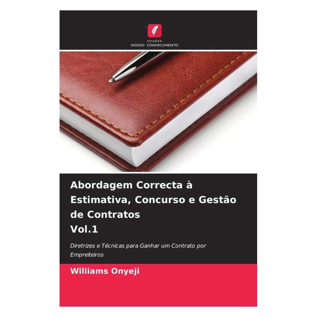 Edicoes Nosso Conhecimento Abordagem Correcta à Estimativa, Concurso e Gestão de Contratos Vol.1 (Softcover, Williams Onyeji) (56219539)