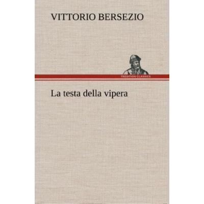 La testa della vipera, Gebundene Ausgabe von Vittorio Bersezio, Tredition, 978-3-8491-2359-8