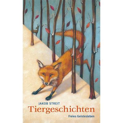Tiergeschichten, Gebundene Ausgabe von Jakob Streit, Freies Geistesleben, 978-3-7725-2084-6