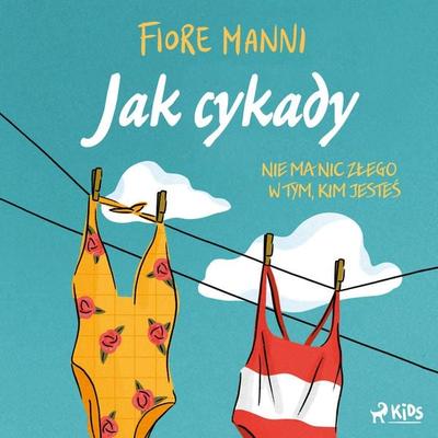 Jak cykady. Nie ma nic złego w tym, kim jesteś - Fiore Manni, Audio, 9788728434291