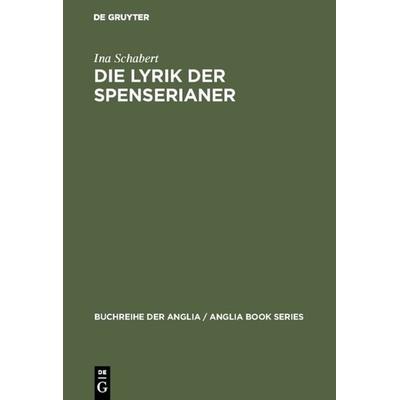 Die Lyrik der Spenserianer, Gebundene Ausgabe von Ina Schabert, De Gruyter, 978-3-484-42020-5