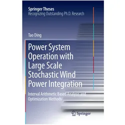 Power System Operation with Large Scale Stochastic Wind Power Integration, Fachbücher von Tao Ding
