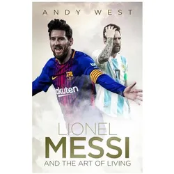 Lionel Messi and the Art of Living, Sachbücher von Andy West