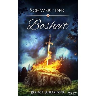 Schwert der Bosheit, Taschenbuch von Bianca Ahlfänger, Traumschwingen Verlag GbR, 978-3-911369-35-0