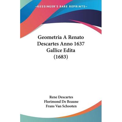 Geometria A Renato Descartes Anno 1637 Gallice Edita (1683), Taschenbuch von Rene Descartes,Florimond De Beaune,Frans Van Schooten, Kessinger