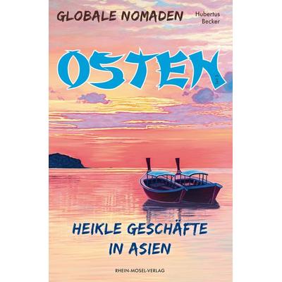 Globale Nomaden Osten, Taschenbuch von Hubertus Becker, Rhein-Mosel-Verlag, 978-3-89801-431-1