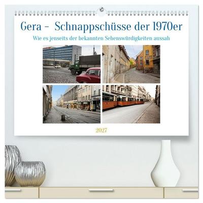 Gera - Schnappschüsse der 1970er Jahre (hochwertiger Premium Wandkalender 2027 DIN A2 quer), Kunstdruck in Hochglanz