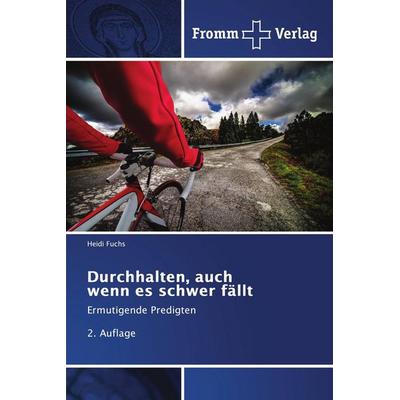 Durchhalten, auch wenn es schwer fällt, Taschenbuch von Heidi Fuchs, Fromm Verlag