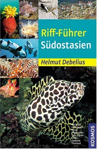Helmut Debelius - Riff-Führer Südostasien: Malaysia, Indonesien, Palau, Philippinen, Trop. Japan, China, Vietnam, Thailand - Preis vom 12.10.2026 11:37:12 h