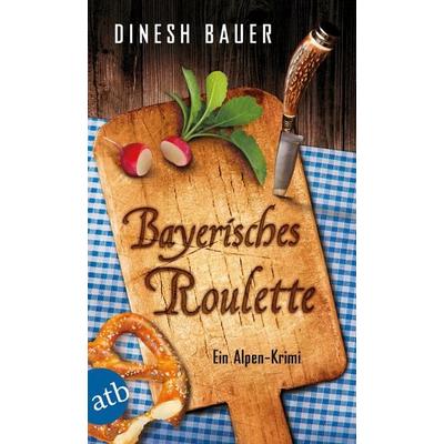 Bayerisches Roulette / Dorfbulle Schorsch Wammetsberger Band 2, Taschenbuch von Dinesh Bauer, Aufbau TB