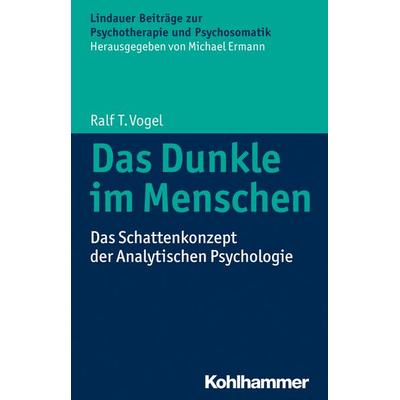 Das Dunkle im Menschen, Taschenbuch von Ralf T. Vogel, Kohlhammer, 978-3-17-028408-1
