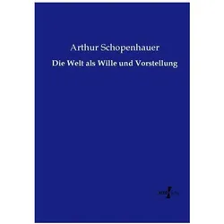 Die Welt als Wille und Vorstellung, Fachbücher von Arthur Schopenhauer