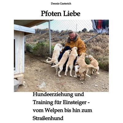 Pfoten Liebe, Taschenbuch von Dennis Gasterich, Tredition, 978-3-347-82260-3