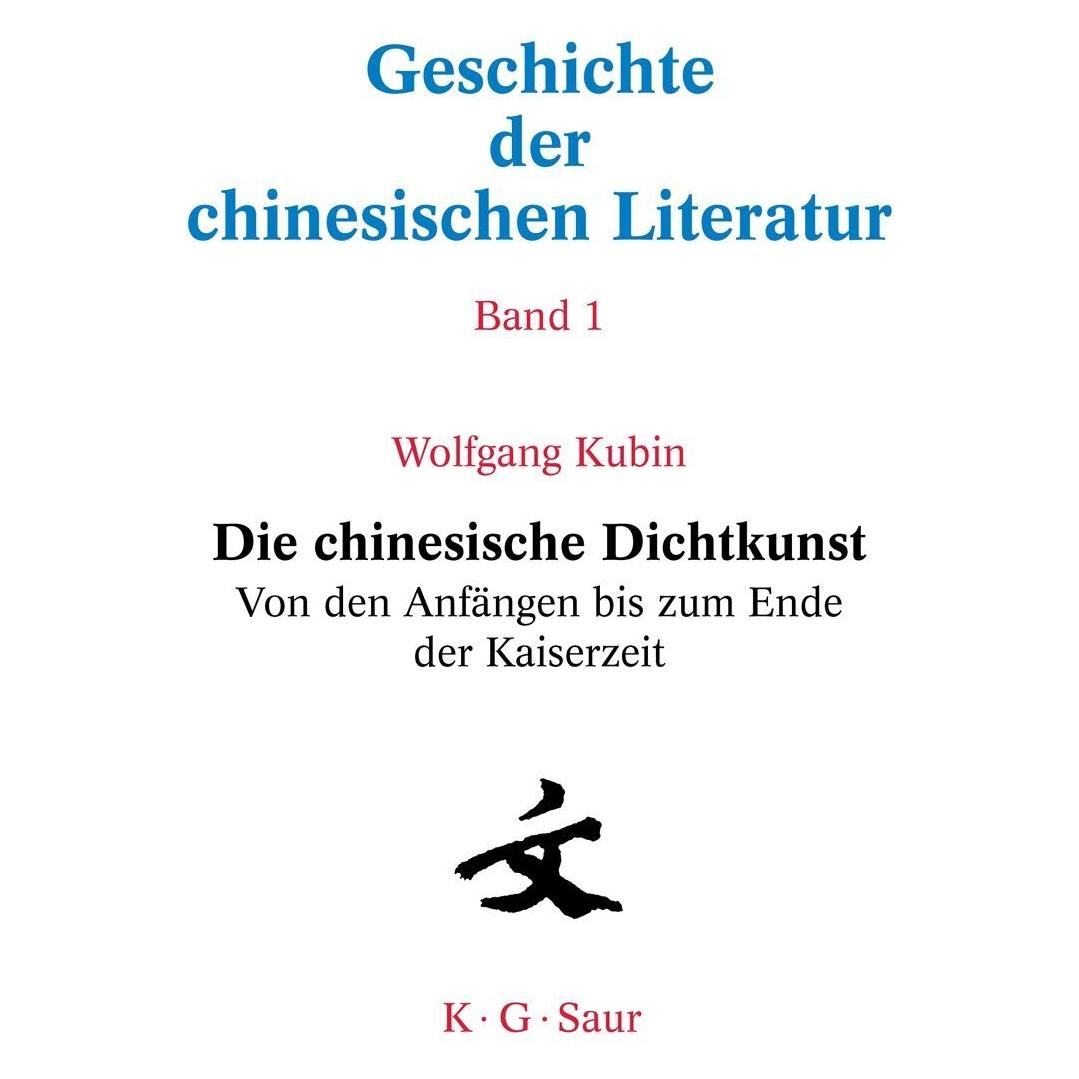 De Gruyter Kubin:Die chinesische Dichtkunst. Von d (Deutsch, Hardcover, Wolfgang Kubin) (67833650)