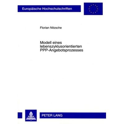 Modell eines lebenszyklusorientierten PPP-Angebotsprozesses, Taschenbuch von Florian Nitzsche, Peter Lang GmbH, Internationaler Verlag der