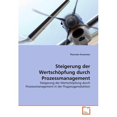 Steigerung der Wertschöpfung durch Prozessmanagement, Taschenbuch von Thorsten Krammer, VDM, 978-3-639-00720-6