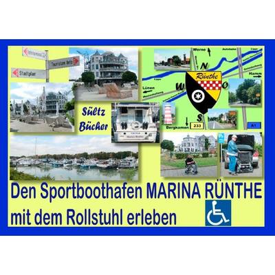 Den Sportboothafen Marina Rünthe mit dem Rollstuhl erleben, Taschenbuch von Renate Sültz,Uwe H. Sültz, BoD – Books on Demand, 978-3-7412-6189-3