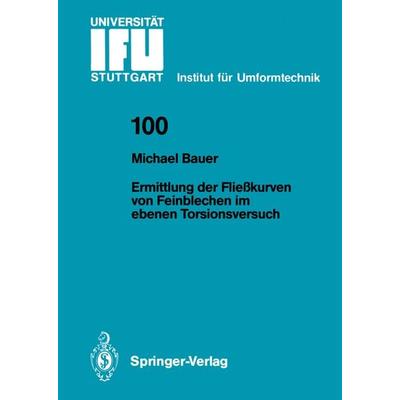 Ermittlung der Fließkurven von Feinblechen im ebenen Torsionsversuch, Taschenbuch von Michael Bauer, Springer Berlin, 978-3-540-51117-5