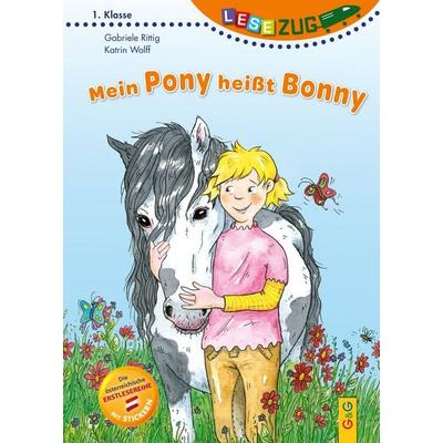 LESEZUG/1. Klasse: Mein Pony heißt Bonny, Gebundene Ausgabe von Gabriele Rittig, G&G Verlag, Kinder- und Jugendbuch, 978-3-7074-1999-3