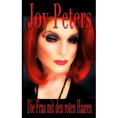 Die Frau mit den roten Haaren, Taschenbuch von Joy Peters, BoD – Books on Demand, 978-3-7460-9904-0