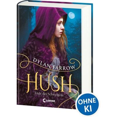 Hush (Band 2) - Ende des Schweigens, Gebundene Ausgabe von Dylan Farrow, Loewe, 978-3-7432-0644-1