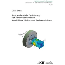 Strukturakustische Optimierung von Axialkolbeneinheiten: Modellbildung, Validierung und Topologieopt, Fachbücher von Ulrich Bittner