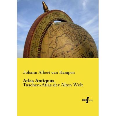 Atlas Antiquus, Taschenbuch von Johann Albert van Kampen, Vero Verlag, 978-3-7372-1322-6