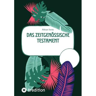 Das zeitgenössische Testament, Taschenbuch von Aldivan Torres, Tredition, 978-3-384-41742-8