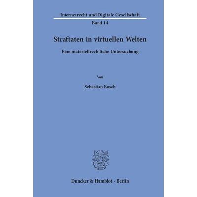 Straftaten in virtuellen Welten., Taschenbuch von Sebastian Bosch, Duncker & Humblot, 978-3-428-15585-9