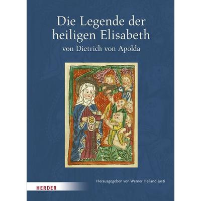 Die Legende der heiligen Elisabeth von Dietrich von Apolda, Gebundene Ausgabe von , Herder, 978-3-451-34826-6
