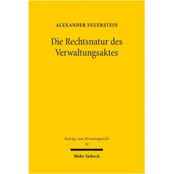 Die Rechtsnatur des Verwaltungsaktes, Fachbücher von Alexander Feuerstein